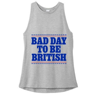 Bad Day To Be British Funny 4th Of July Ladies PosiCharge Tri-Blend Wicking Tank