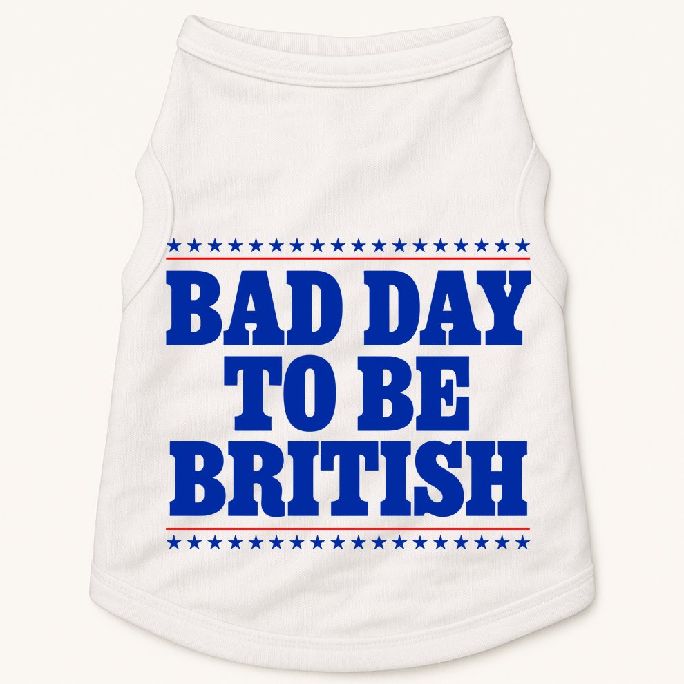 Bad Day To Be British Funny 4th Of July Doggie Tank