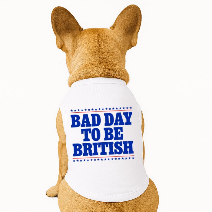 Bad Day To Be British Funny 4th Of July Doggie Tank