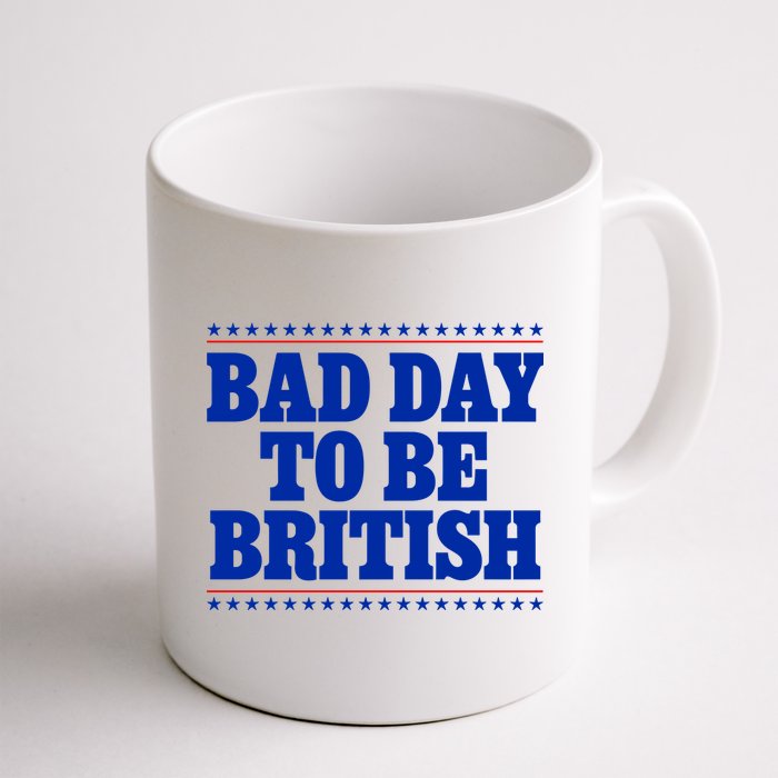 Bad Day To Be British Funny 4th Of July Mug