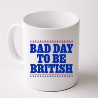 Bad Day To Be British Funny 4th Of July Mug