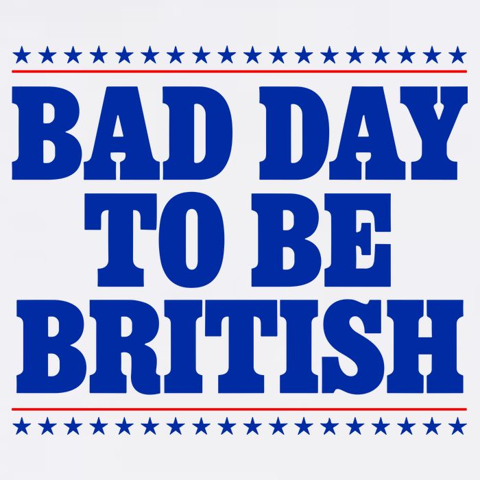 Bad Day To Be British Funny 4th Of July Magnet