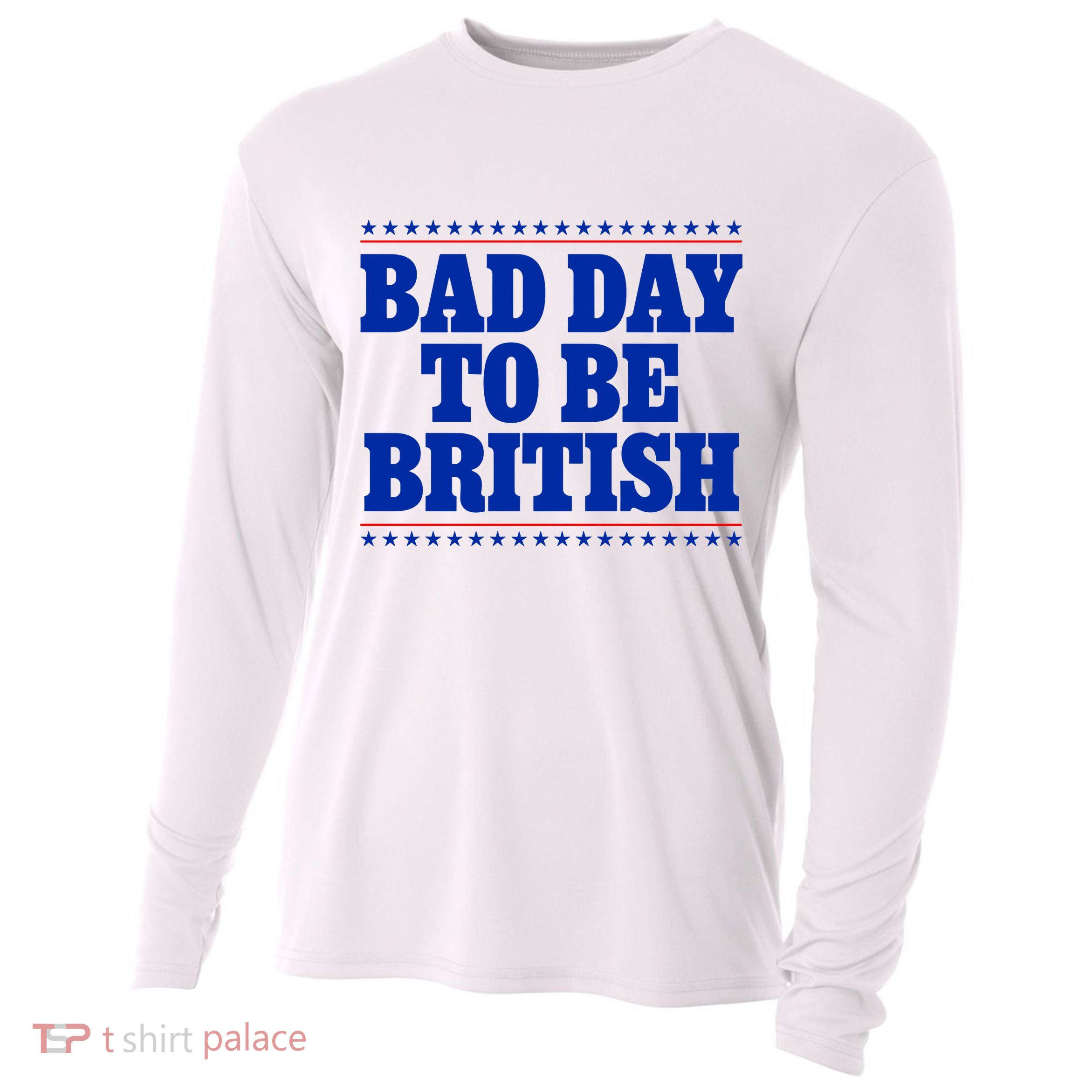 Bad Day To Be British Funny 4th Of July Cooling Performance Long Sleeve Crew