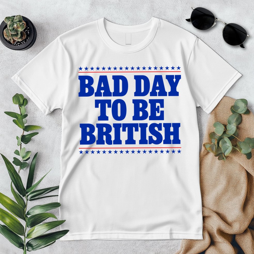 Bad Day To Be British Funny 4th Of July Premium T-Shirt