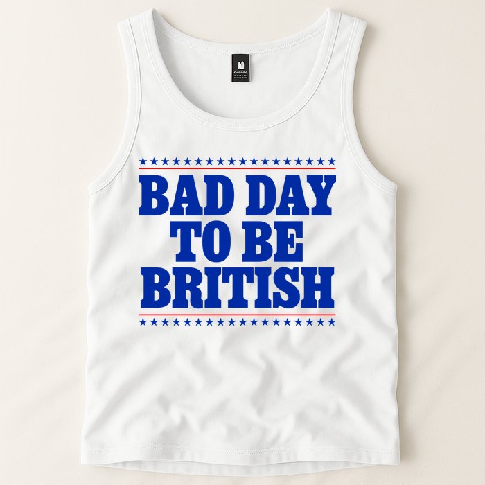 Bad Day To Be British Funny 4th Of July Tank Top