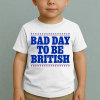 Bad Day To Be British Funny 4th Of July Toddler T-Shirt