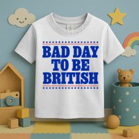 Bad Day To Be British Funny 4th Of July Toddler T-Shirt