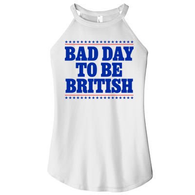 Bad Day To Be British Funny 4th Of July Women's Perfect Tri Rocker Tank