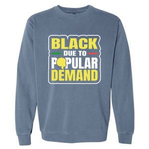 Black Due To Popular Ded History Melanin Equality Gift Garment-Dyed Sweatshirt