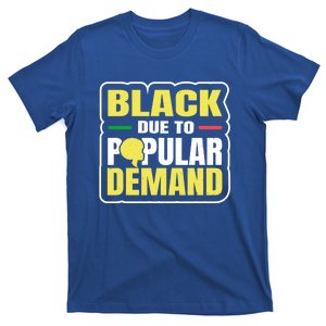 Black Due To Popular Ded History Melanin Equality Gift T-Shirt