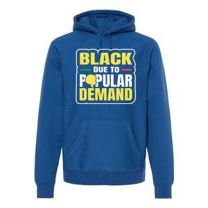 Black Due To Popular Ded History Melanin Equality Gift Premium Hoodie