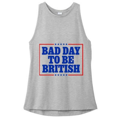 Bad Day To Be British Funny 4th Of July Ladies PosiCharge Tri-Blend Wicking Tank
