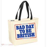 Bad Day To Be British Funny 4th Of July Zip Tote Bag