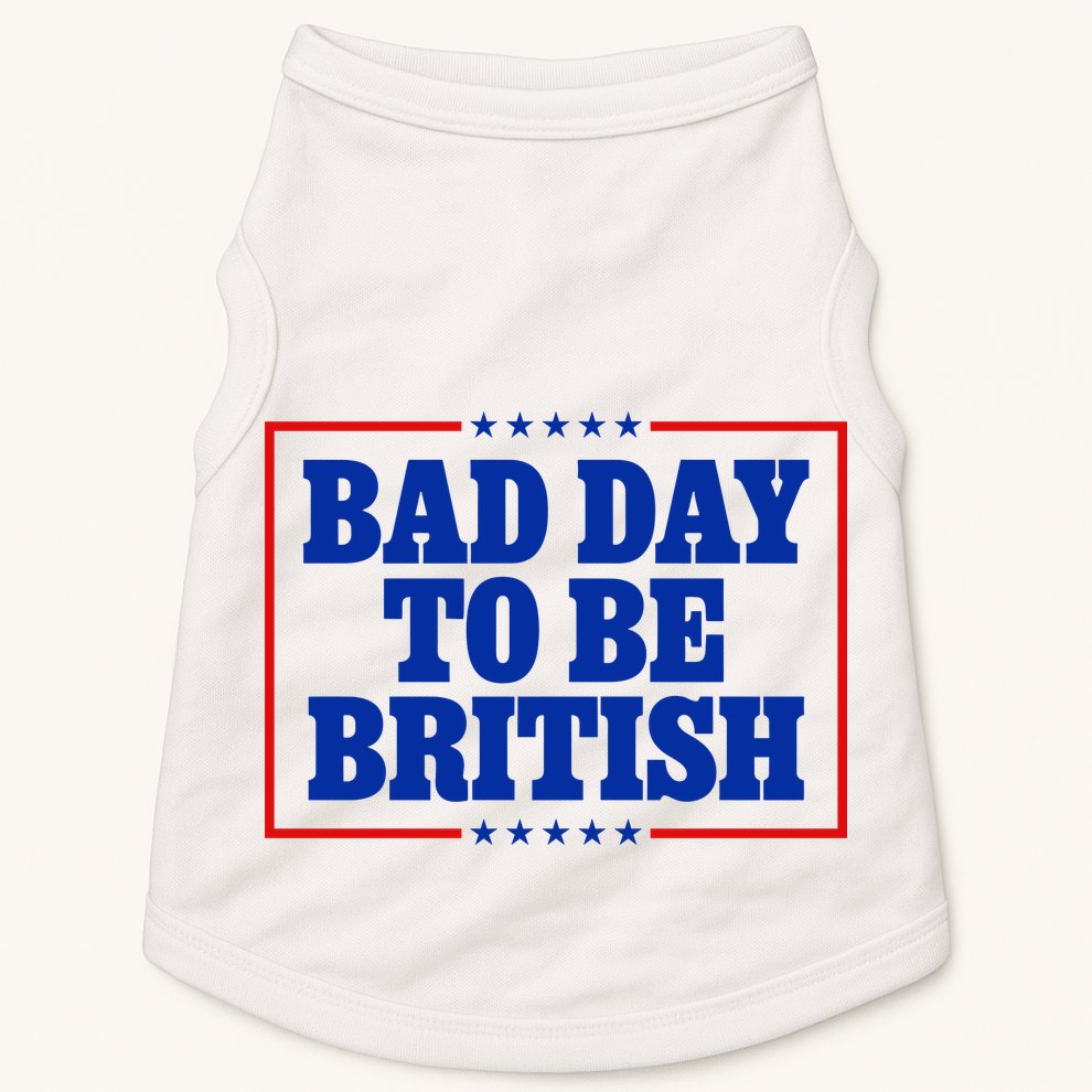 Bad Day To Be British Funny 4th Of July Doggie Tank