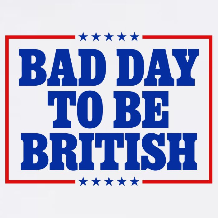 Bad Day To Be British Funny 4th Of July Sweatshirt