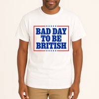 Bad Day To Be British Funny 4th Of July Tall T-Shirt