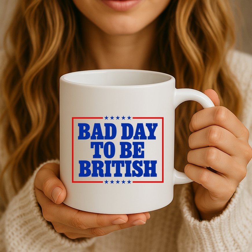 Bad Day To Be British Funny 4th Of July Mug
