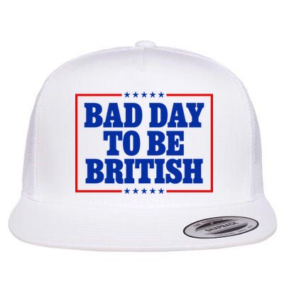 Bad Day To Be British Funny 4th Of July Flatbill Hat