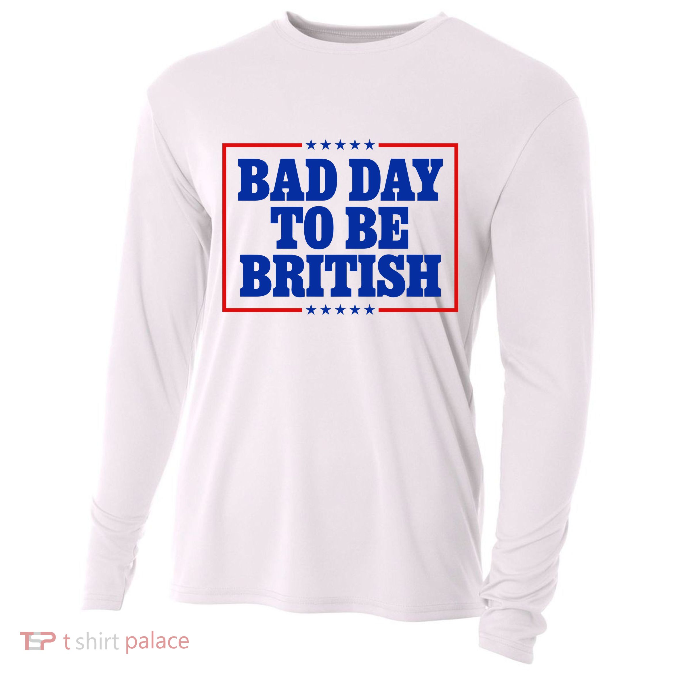 Bad Day To Be British Funny 4th Of July Cooling Performance Long Sleeve Crew