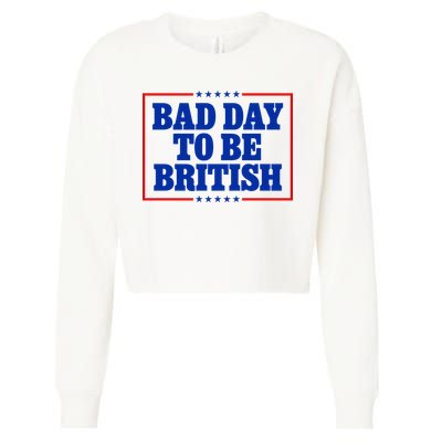 Bad Day To Be British Funny 4th Of July Cropped Pullover Crew