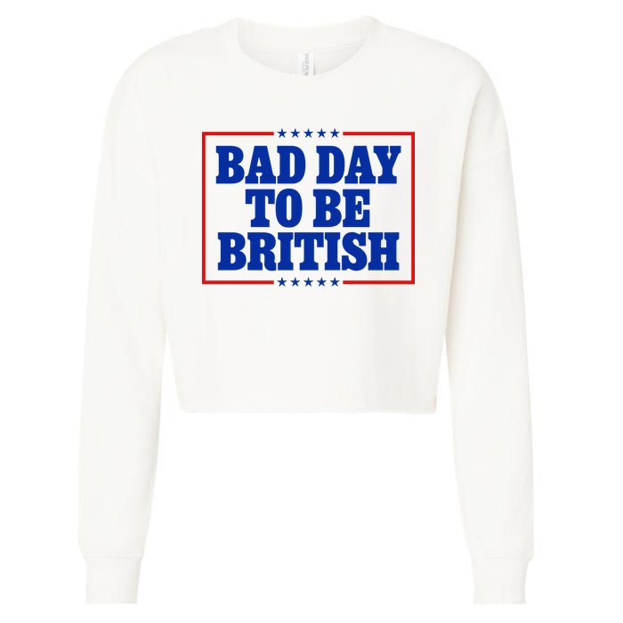 Bad Day To Be British Funny 4th Of July Cropped Pullover Crew