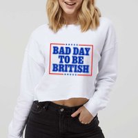 Bad Day To Be British Funny 4th Of July Cropped Pullover Crew
