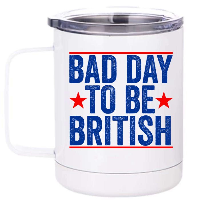 Bad Day To Be British Funny 4th Of July 12 oz Stainless Steel Tumbler Cup