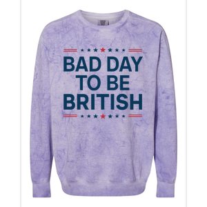 Bad Day To Be British Funny 4th Of July Humor Quote Colorblast Crewneck Sweatshirt