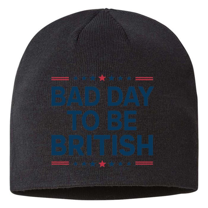 Bad Day To Be British Funny 4th Of July Humor Quote Sustainable Beanie