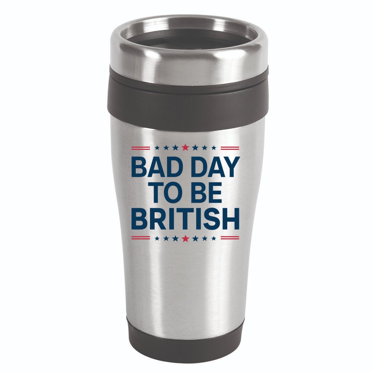 Bad Day To Be British Funny 4th Of July Humor Quote 16oz Travel Tumbler