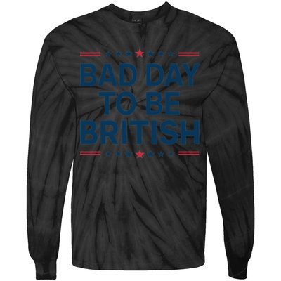 Bad Day To Be British Funny 4th Of July Humor Quote Tie-Dye Long Sleeve Shirt