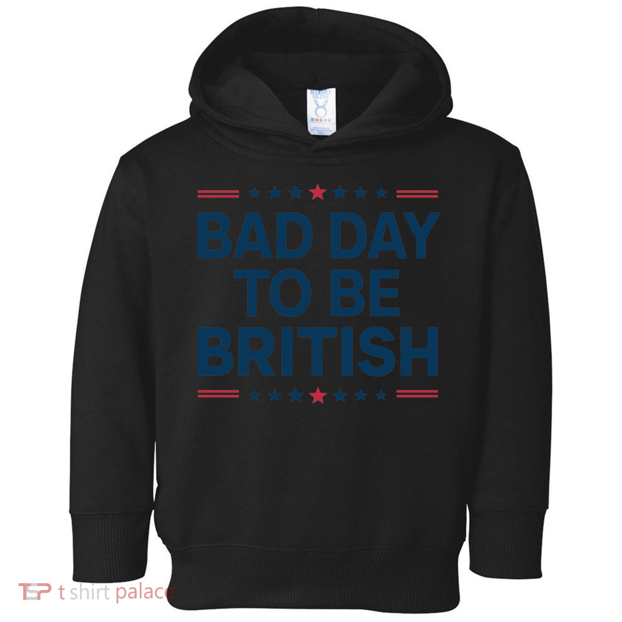 Bad Day To Be British Funny 4th Of July Humor Quote Toddler Hoodie