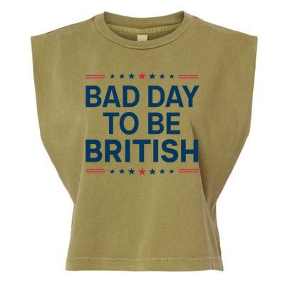 Bad Day To Be British Funny 4th Of July Humor Quote Garment-Dyed Women's Muscle Tee