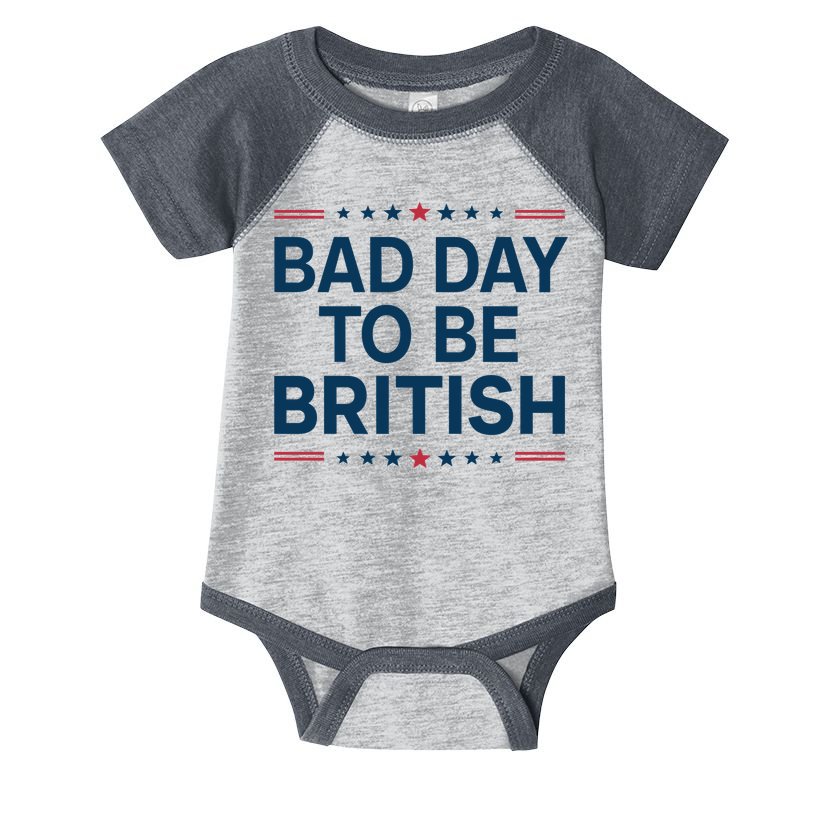 Bad Day To Be British Funny 4th Of July Humor Quote Infant Baby Jersey Bodysuit