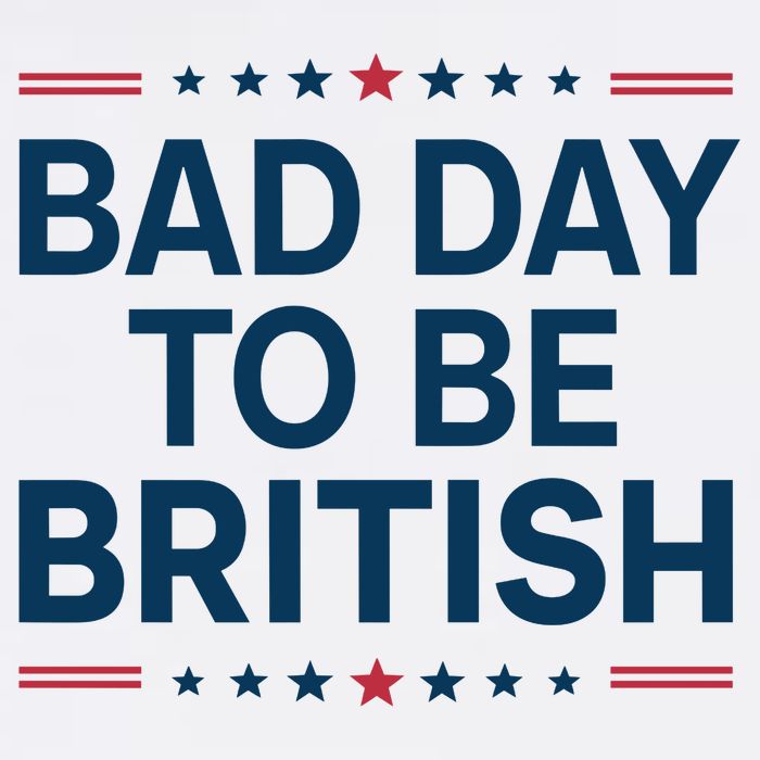 Bad Day To Be British Funny 4th Of July Humor Quote Cooling Performance Crew T-Shirt