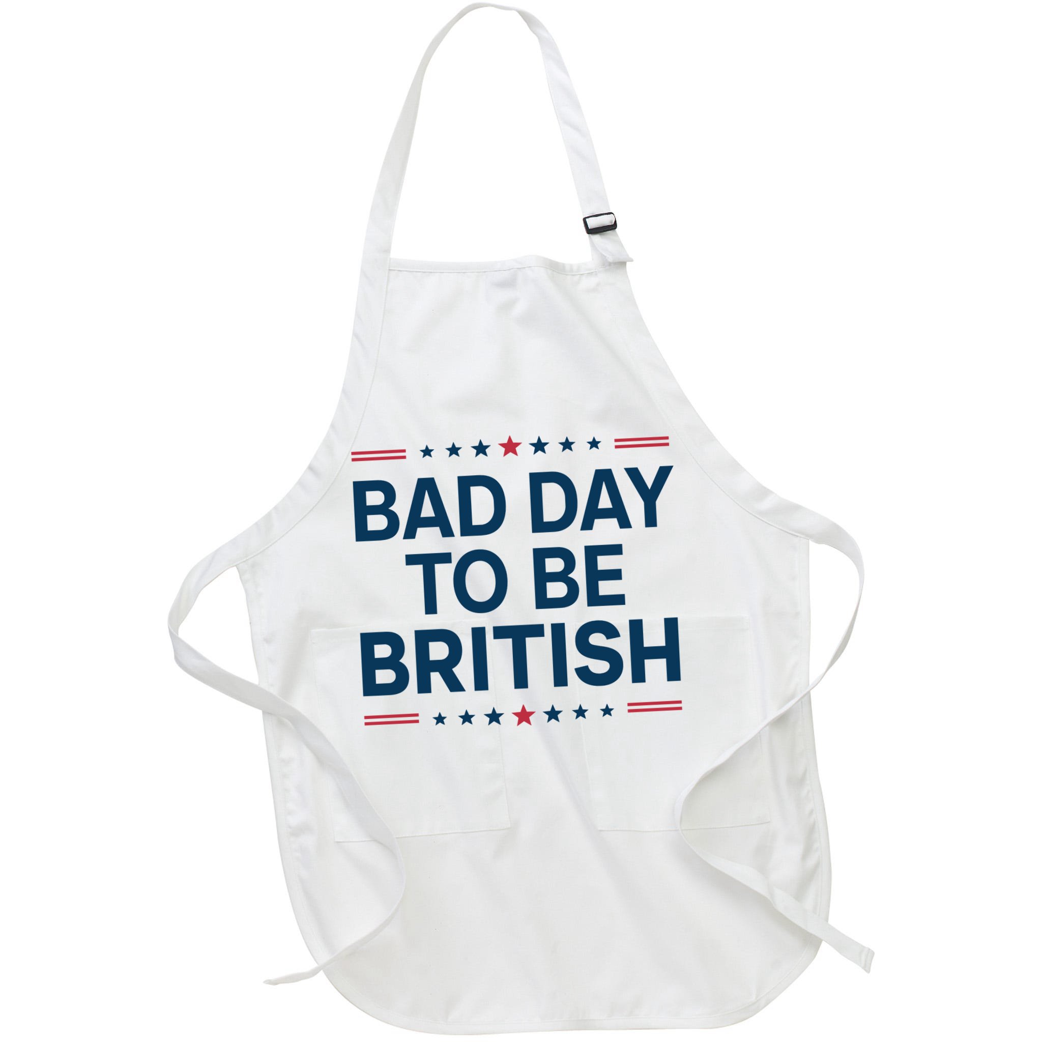 Bad Day To Be British Funny 4th Of July Humor Quote Apron