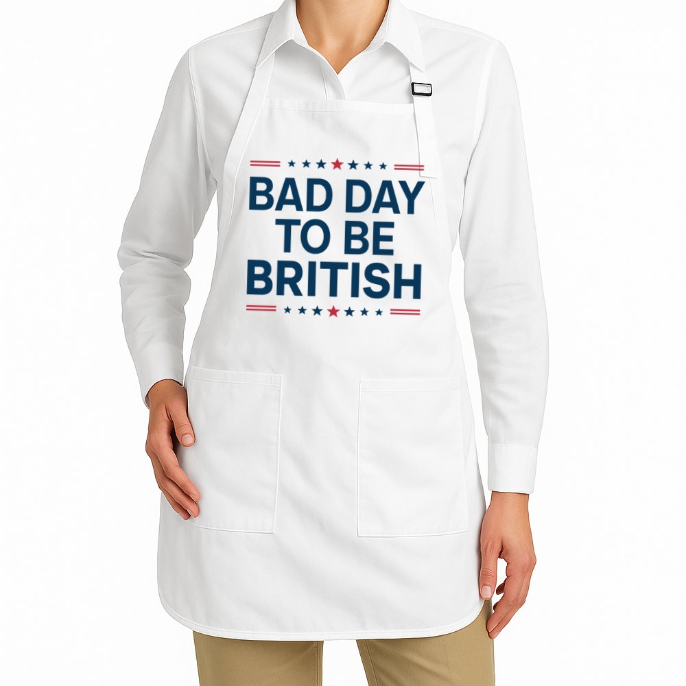 Bad Day To Be British Funny 4th Of July Humor Quote Apron