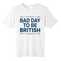 Bad Day To Be British Funny 4th Of July Humor Quote Tall Fusion ChromaSoft Performance T-Shirt