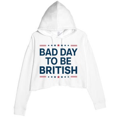 Bad Day To Be British Funny 4th Of July Humor Quote Crop Fleece Hoodie