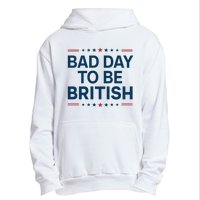 Bad Day To Be British Funny 4th Of July Humor Quote Urban Pullover Hoodie