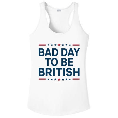 Bad Day To Be British Funny 4th Of July Humor Quote Ladies PosiCharge Competitor Racerback Tank