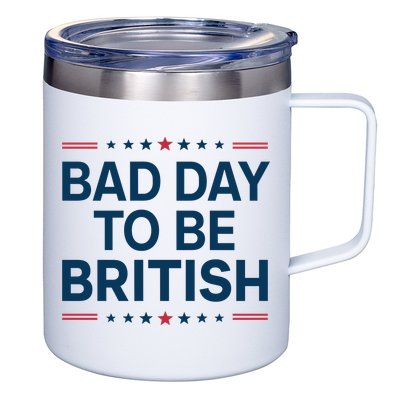 Bad Day To Be British Funny 4th Of July Humor Quote 12oz Stainless Steel Coffee Mug