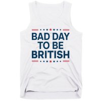 Bad Day To Be British Funny 4th Of July Humor Quote Tank Top