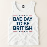 Bad Day To Be British Funny 4th Of July Humor Quote Tank Top