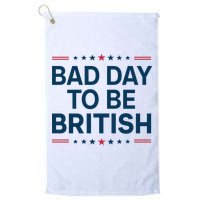 Bad Day To Be British Funny 4th Of July Humor Quote Golf Towel