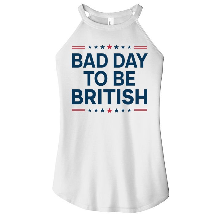 Bad Day To Be British Funny 4th Of July Humor Quote Women's Perfect Tri Rocker Tank