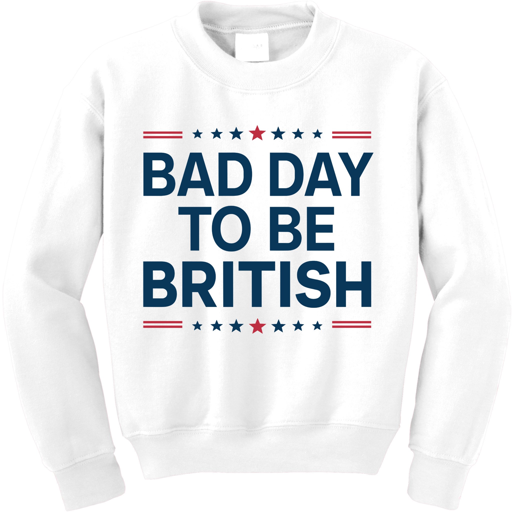 Bad Day To Be British Funny 4th Of July Humor Quote Kids Sweatshirt