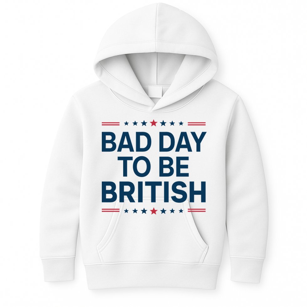 Bad Day To Be British Funny 4th Of July Humor Quote Kids Hoodie