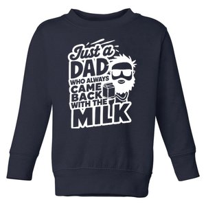 Bearded Dad That Always Came Back With The Milk Toddler Sweatshirt