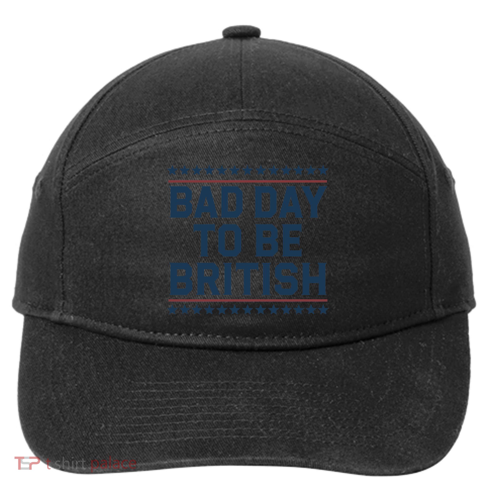 Bad Day To Be British Funny 4th Of July Humor Quote 7-Panel Snapback Hat